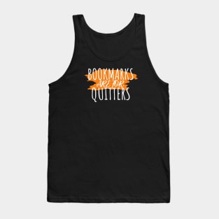 Bookworm bookmarks are for quitters Tank Top